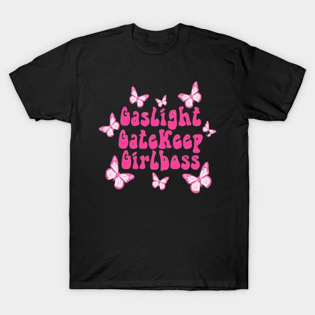 Gaslight Gatekeep Girlboss T-Shirt by 29 hour design